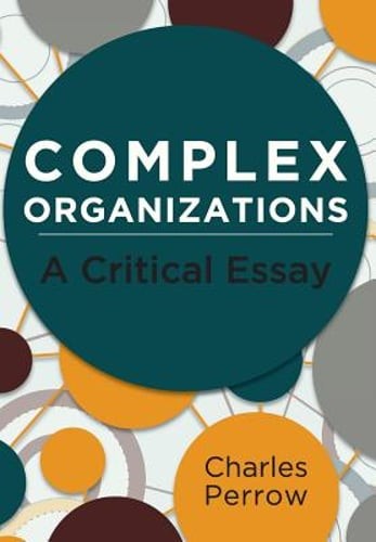 Complex Organizations: A Critical Essay by Professor Perrow, Charles: Used