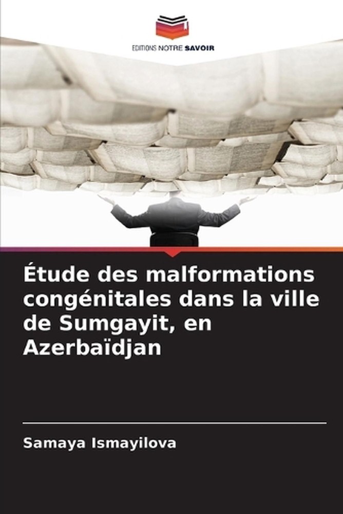 tude des malformations congnitales dans la ville de Sumgayit, en Azerbadjan by S