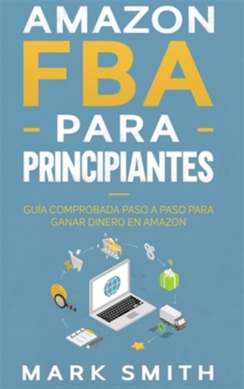 Amazon FBA para Principiantes: Guía Comprobada Paso a Paso para Ganar Dinero ...-image
