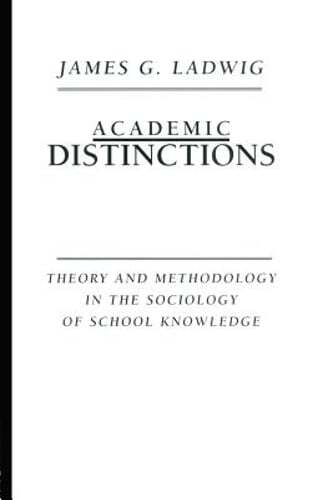 Academic Distinctions: Theory and Methodology in the Sociology of School: New