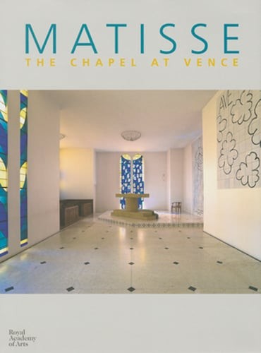 Matisse: The Chapel at Vence by Marie-Thèrèse Pulvènis de Sèligny: New