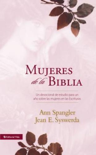 Mujeres de la Biblia: Un Devocional de Estudio Para Un Año Sobre Las Mujeres de