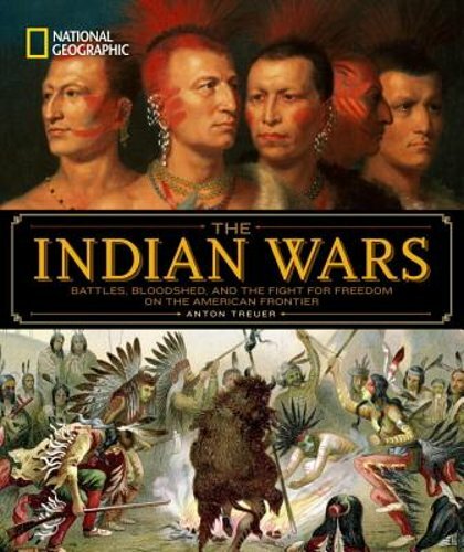 National Geographic the Indian Wars: Battles, Bloodshed, and the Fight for: New