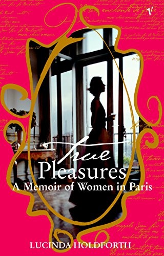 True Pleasures: A Memoir of Women i... by Lucinda Holdforth Paperback / softbackFREE US DELIVERY | ISBN: 1740512898 | Quality Books