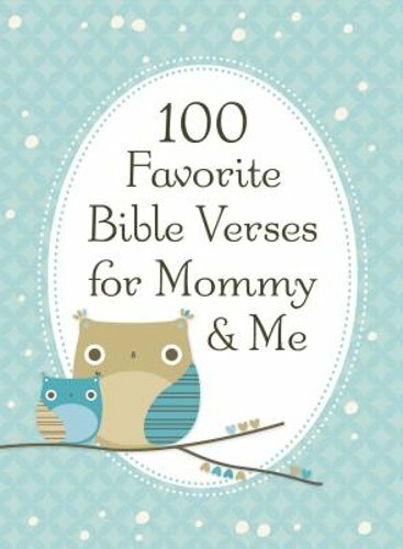 100 Favorite Bible Verses for Mommy and Me: Nurturing Devotions and Scripture