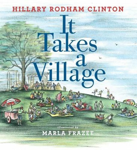 It Takes a Village: Picture Book by Hillary Rodham Clinton: New