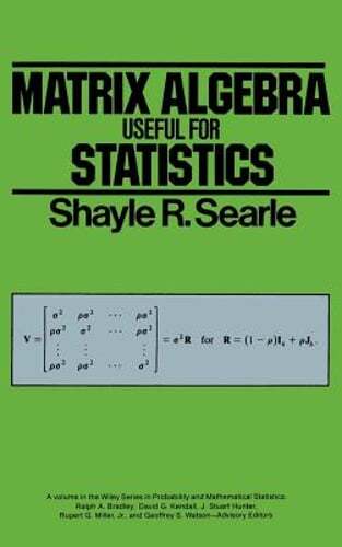 Matrix Algebra Useful for Statistics by Shayle R Searle: Used