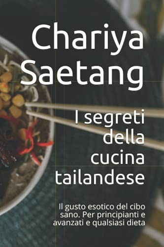 I segreti della cucina tailandese: Il gusto esotico del c... by Saetang, ChariyaFREE US DELIVERY | ISBN: B095L486XK | Quality Books