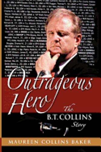 Outrageous Hero the B.T. Collins Story by Maureen Collins Baker: Used