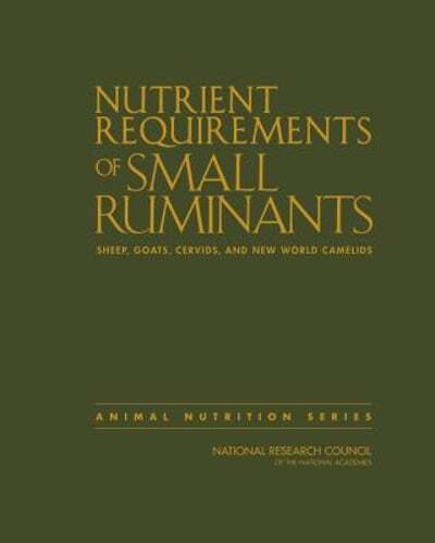 Nutrient Requirements of Small Ruminants: Sheep, Goats, Cervids, and New World