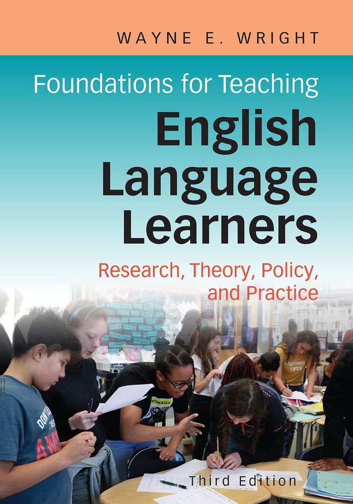 Foundations for Teaching English Language Learners: Research, Theory, Policy, an
