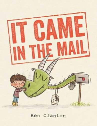 It Came in the Mail by Ben Clanton: New