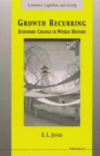 Growth Recurring: Economic Change in World History by Eric Lionel Jones: Used