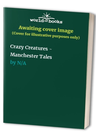 Crazy Creatures - Manchester Tales Paperback / softback Book The Fast FreeFREE US DELIVERY | ISBN: 1788206398 | Quality Books