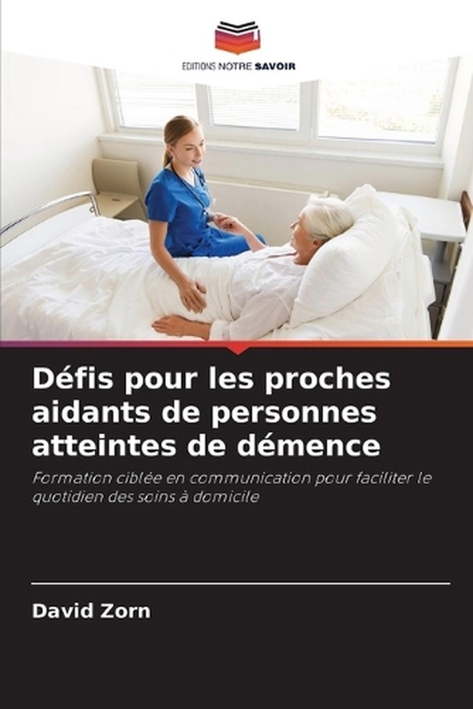 Dfis pour les proches aidants de personnes atteintes de dmence by David Zorn (Fr