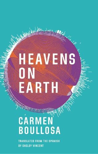 Carmen Boullosa Heavens on Earth (Paperback)Another great item from Rarewaves USA | Free delivery!