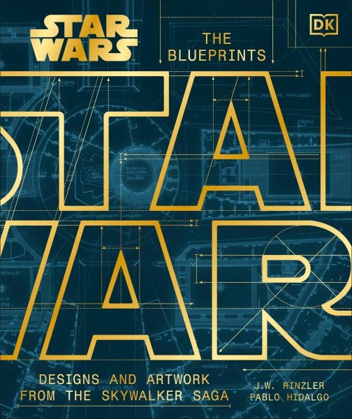 Star Wars the Blueprints : Designs and Artwork from the Skywalker Saga, Hardc...