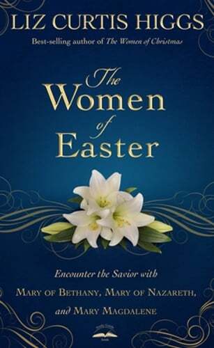 The Women of Easter by Liz Curtis Higgs: New