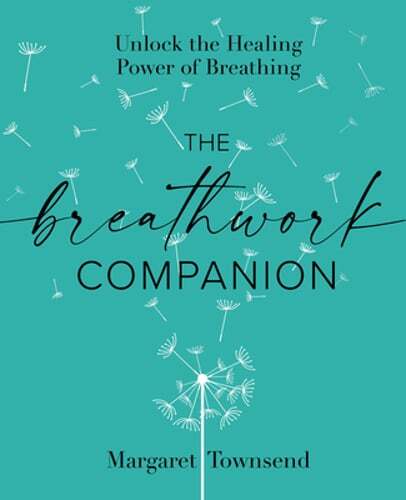 The Breathwork Companion: Unlock the Healing Power of Breathing by Townsend