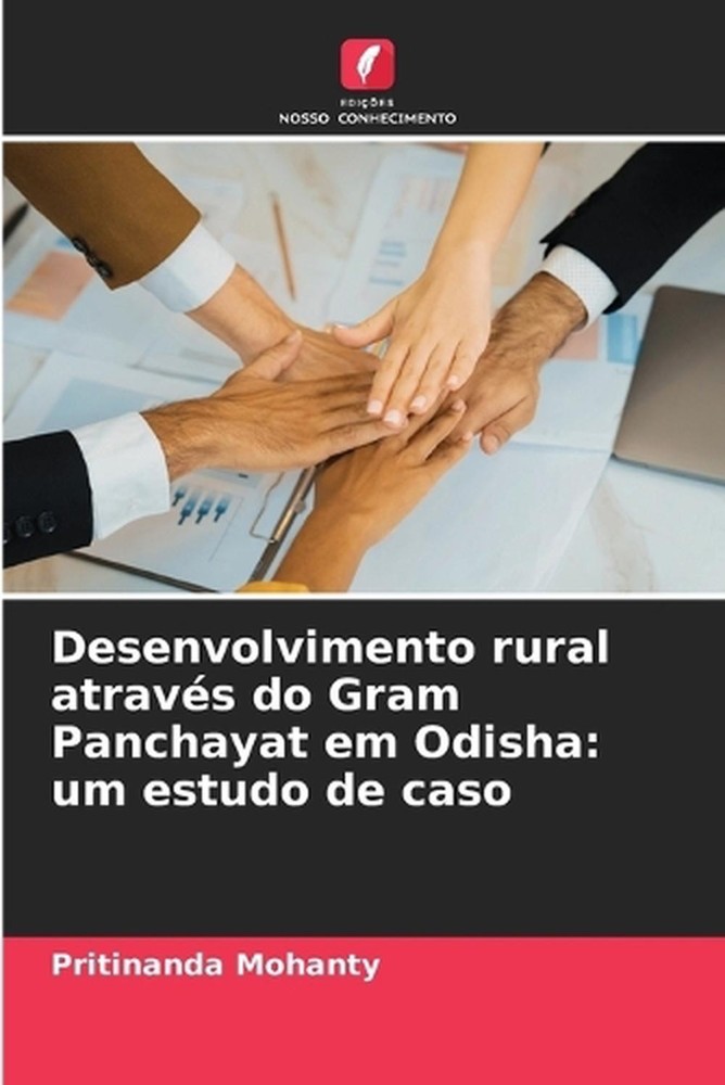 Desenvolvimento rural atravs do Gram Panchayat em Odisha: um estudo de caso by P