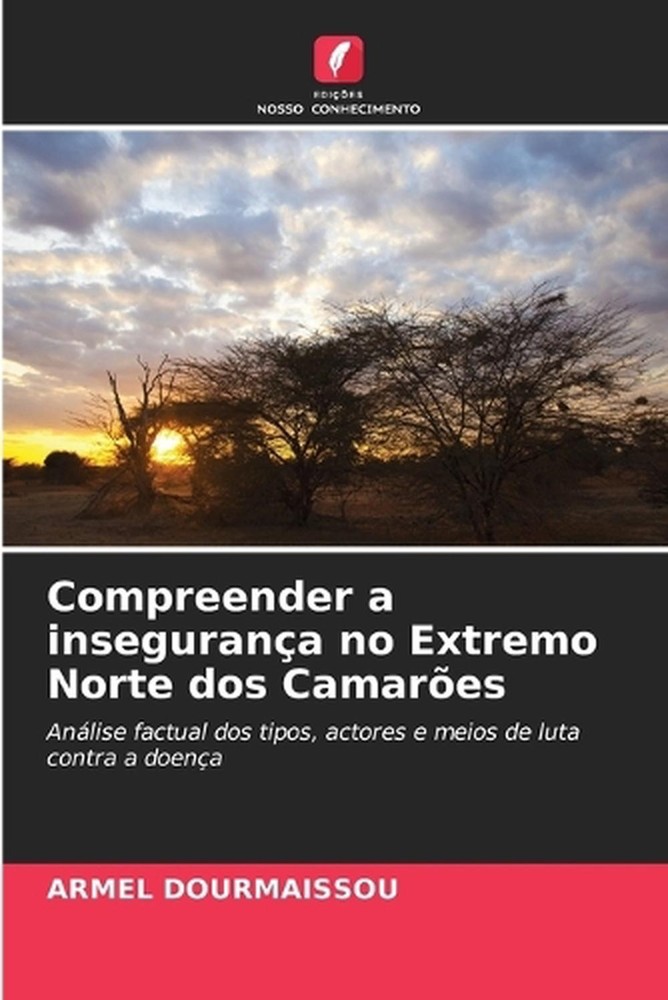 Compreender a insegurana no Extremo Norte dos Camares by Armel Dourmaissou (Port