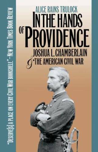In the Hands of Providence: Joshua L. Chamberlain and the American Ci - GOOD