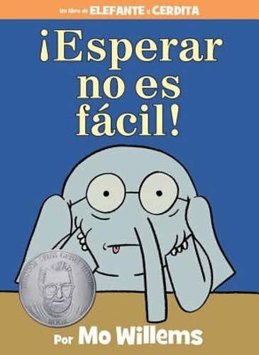 ¡Esperar No Es Fácil!-An Elephant and Piggie Book, Spanish Edition by Willems