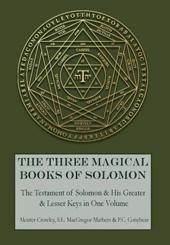 The Three Magical Books of Solomon: The Greater and Lesser Keys & The Testament