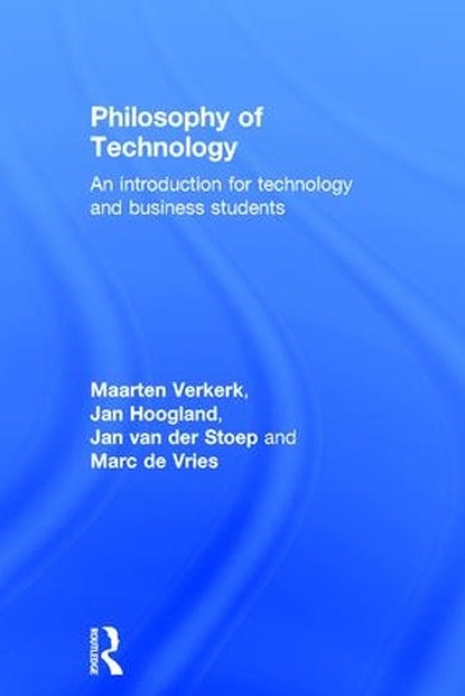 Philosophy of Technology: An Introduction for Technology and Business Students b