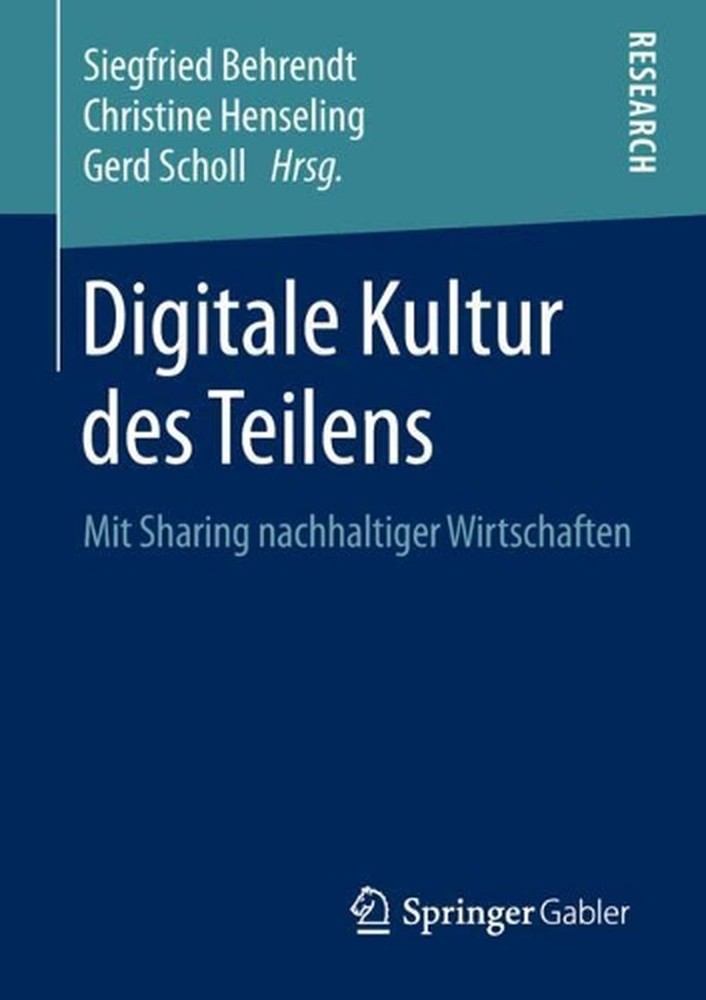 Digitale Kultur des Teilens: Mit Sharing nachhaltiger Wirtschaften by Siegfried
