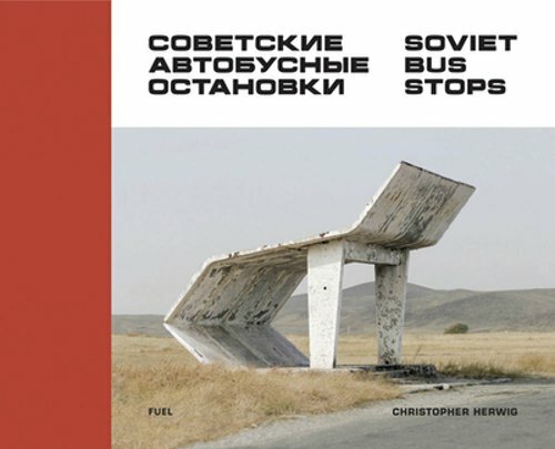 Soviet Bus Stops by Christopher Herwig: New