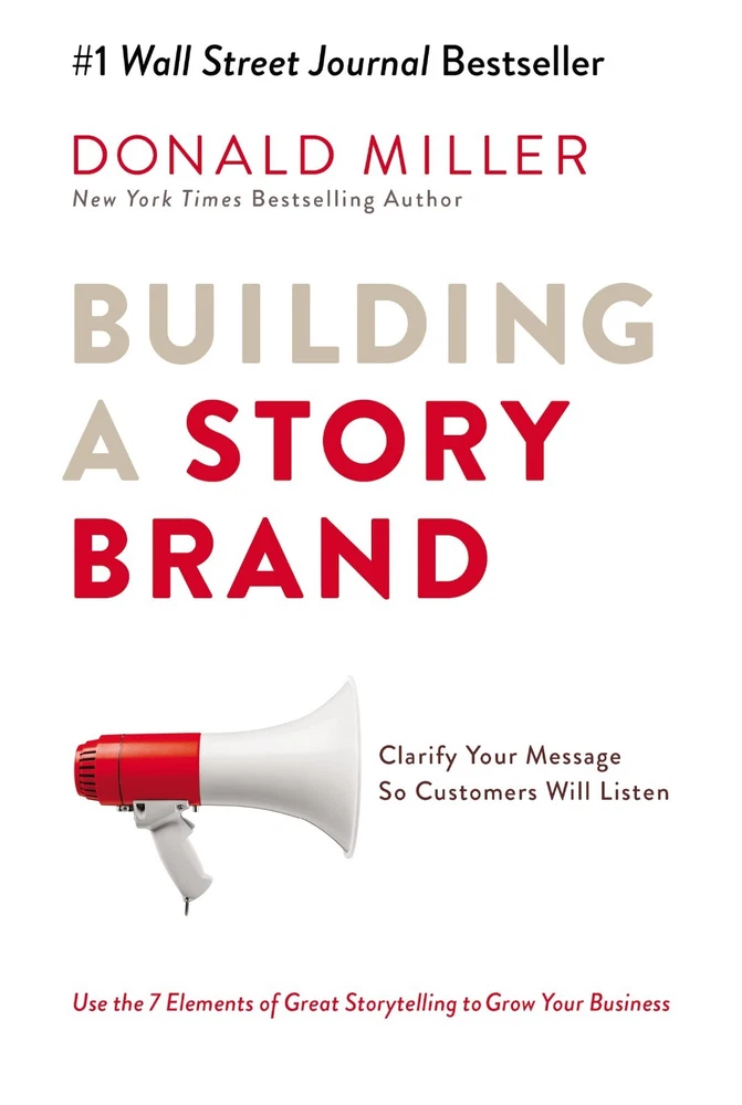 Building a Story BRAND Clarify Your Message so Customers Will Listen by Miller-image