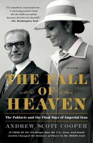 The Fall of Heaven: The Pahlavis and the Final Days of Imperial Iran by Cooper