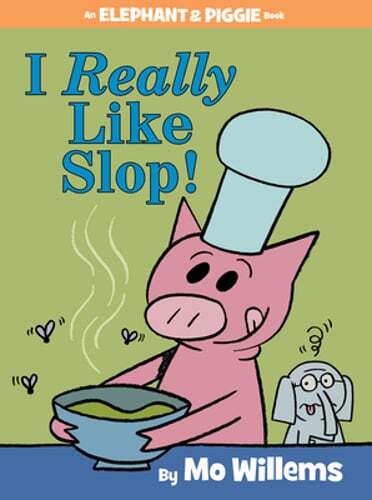 I Really Like Slop!-An Elephant and Piggie Book by Mo Willems: New