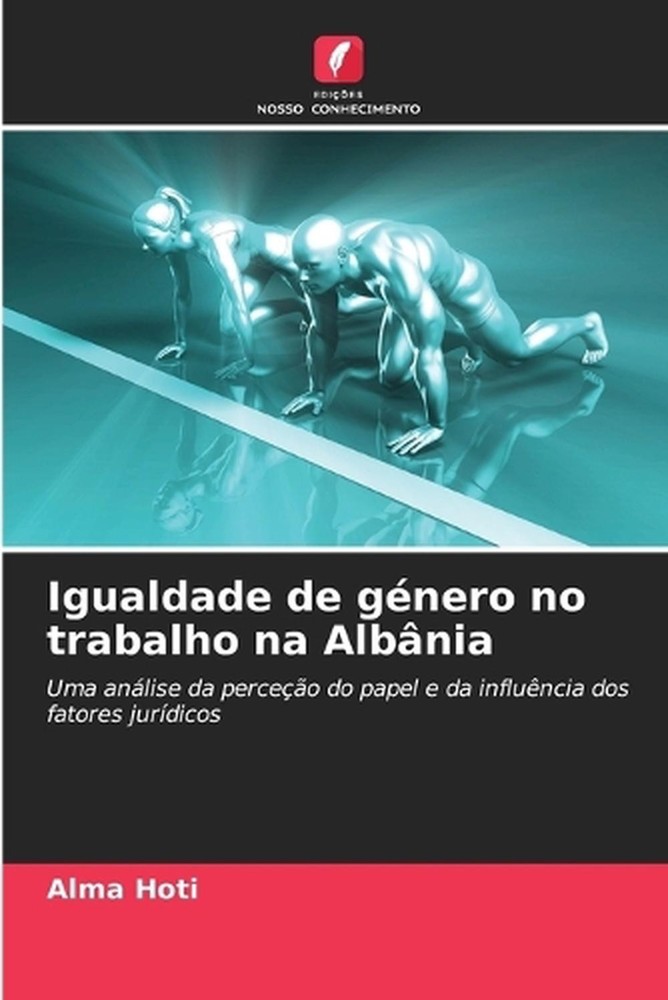 Igualdade de gnero no trabalho na Albnia by Alma Hoti (Portuguese) Paperback Boo
