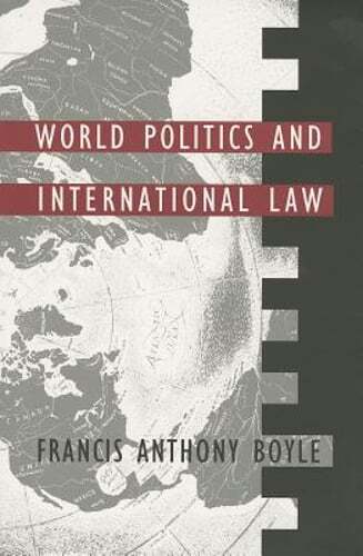 World Politics and International Law by Francis Anthony Boyle: Used