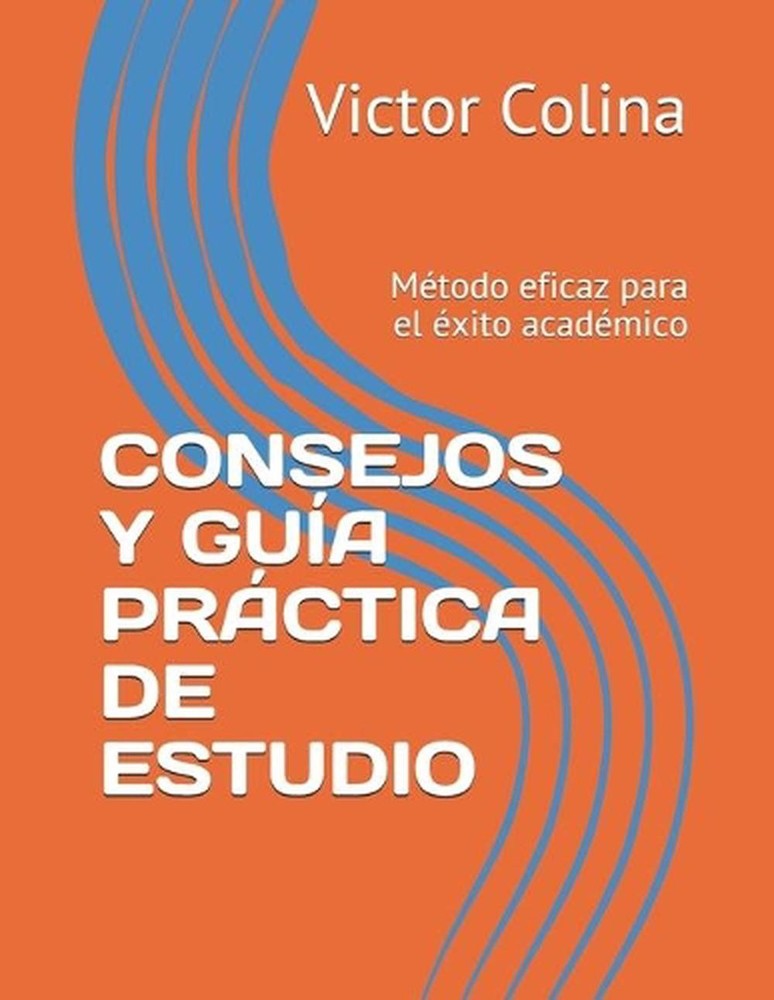 Consejos Y Gua Prctica de Estudio: M?todo eficaz para el ?xito acad?mico by Vict