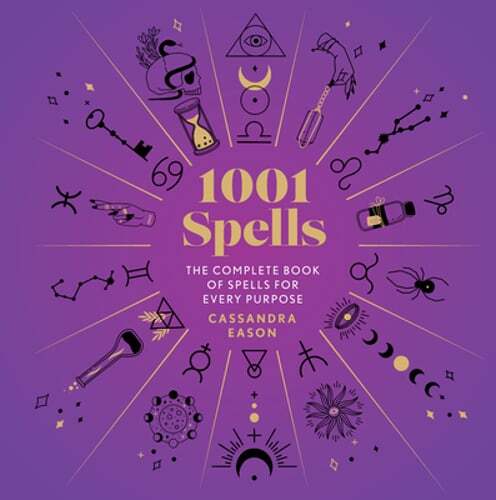 1001 Spells: The Complete Book of Spells for Every Purpose by Cassandra Eason