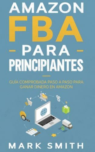 Amazon FBA para Principiantes: Guía Comprobada Paso a Paso para Ganar Dinero ...-image