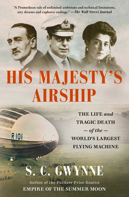 His Majesty's Airship: The Life And Tragic Death Of The Worl...
