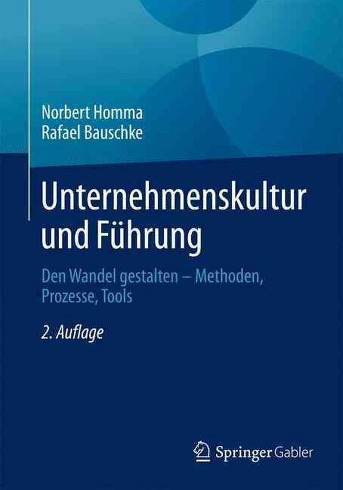 Unternehmenskultur und Fhrung: Den Wandel gestalten - Methoden, Prozesse, Tools