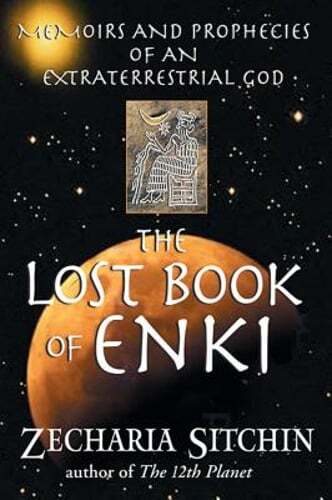 The Lost Book of Enki: Memoirs and Prophecies of an Extraterrestrial God: New