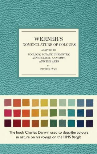 Werner's Nomenclature of Colours : Adapted to Zoology, Botany, Chemistry, Mineralogy, Anatomy, and the Arts by Patrick Syme (2018, Hardcover)