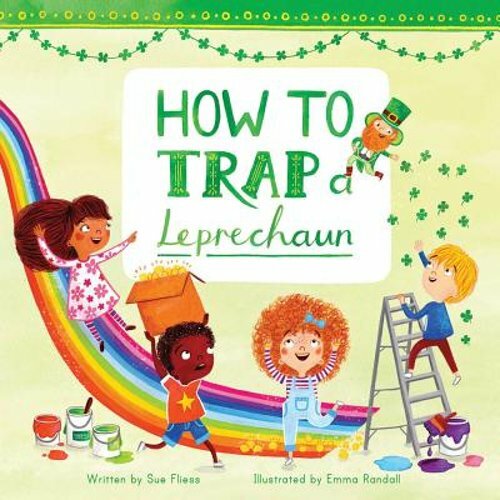 How to Trap a Leprechaun by Sue Fliess: New