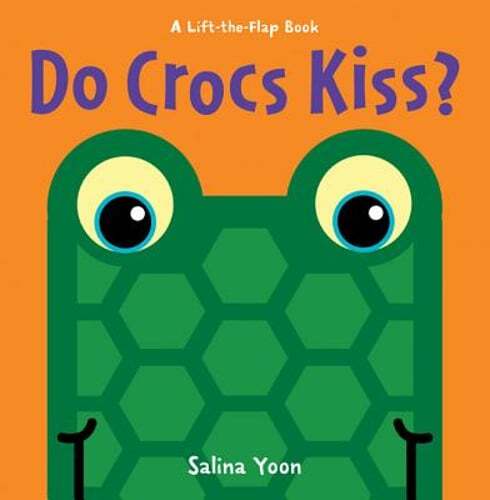 Do Crocs Kiss? by Salina Yoon: New