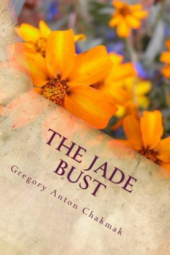 Jade Bust, Paperback by Chakmak, Gregory Anton, Like New Used, Free shipping ...