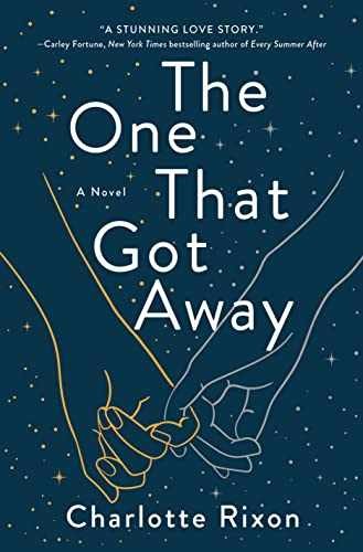 The One That Got Away: A Novel - Hardcover, by Rixon Charlotte - Very Good l