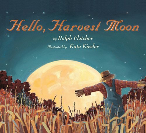 Hello, Harvest Moon by Ralph Fletcher: New