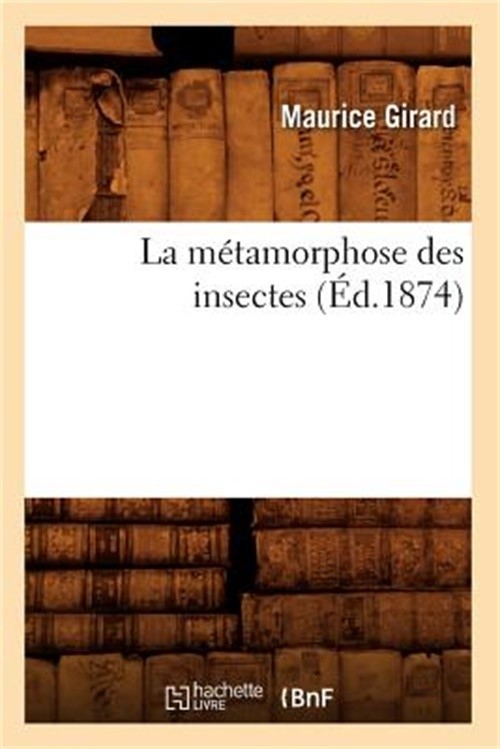 La M�tamorphose Des Insectes (�d.1874) (Paperback or Softback)