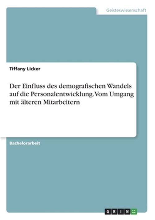 Der Einfluss des demografischen Wandels auf die Personalentwicklung. Vom Umgang